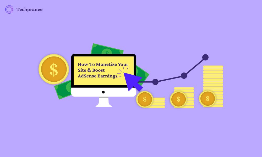 How to Monetize Your Site and Boost AdSense Earning