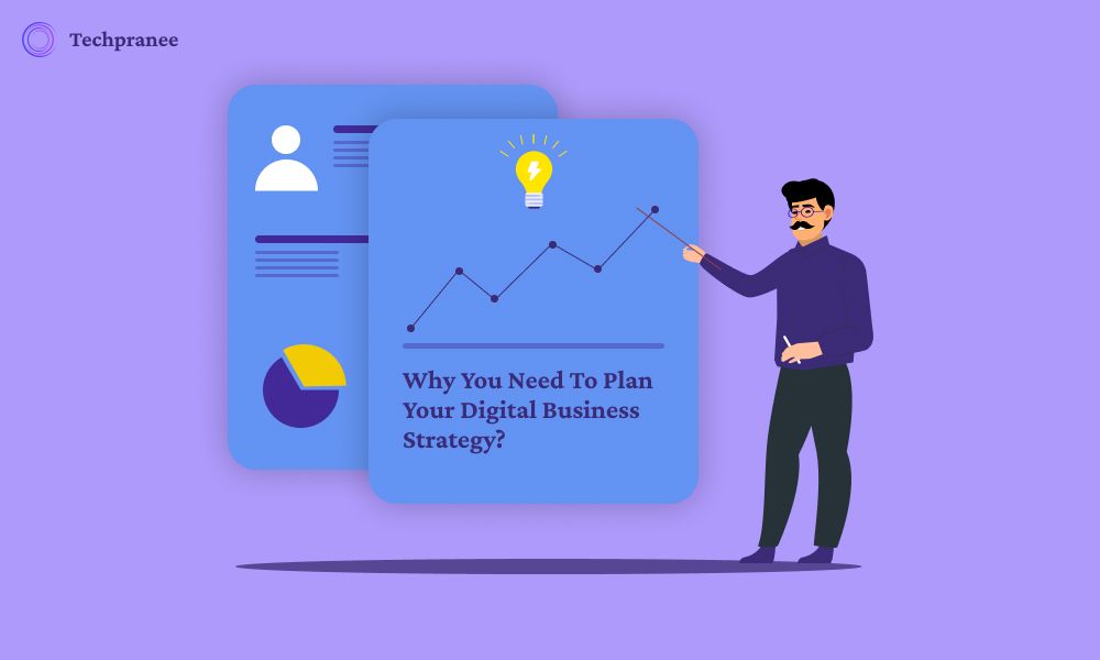 Why? You Need to Plan your Digital Business Strategy