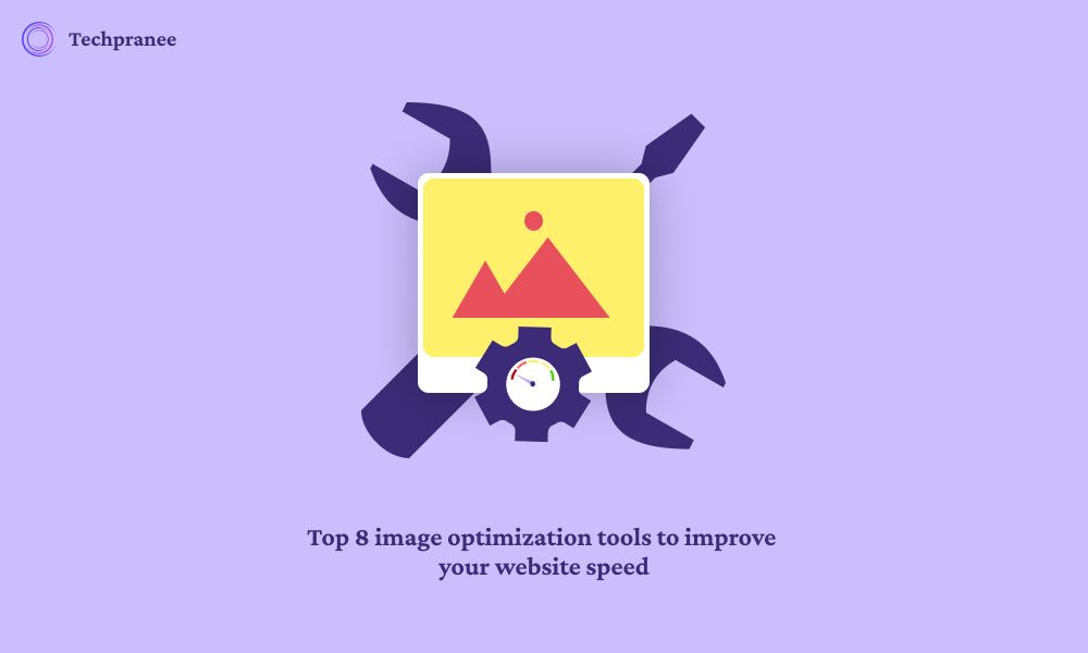 Top 8 Image Optimization Tools to Improve Your Website Speed